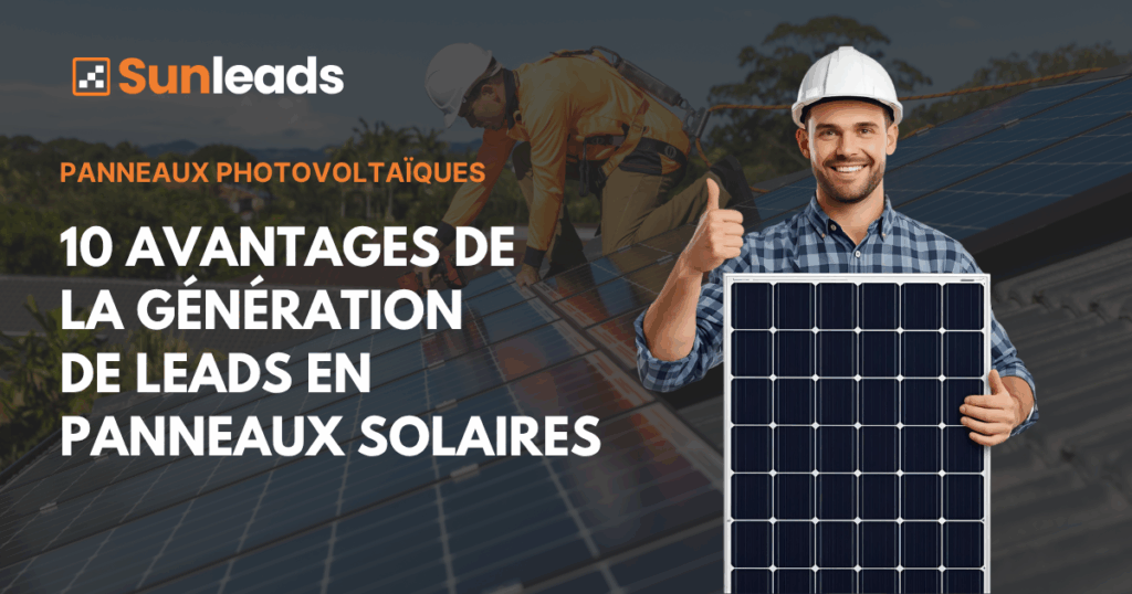 10 avantages de la génération de leads en panneaux solaires