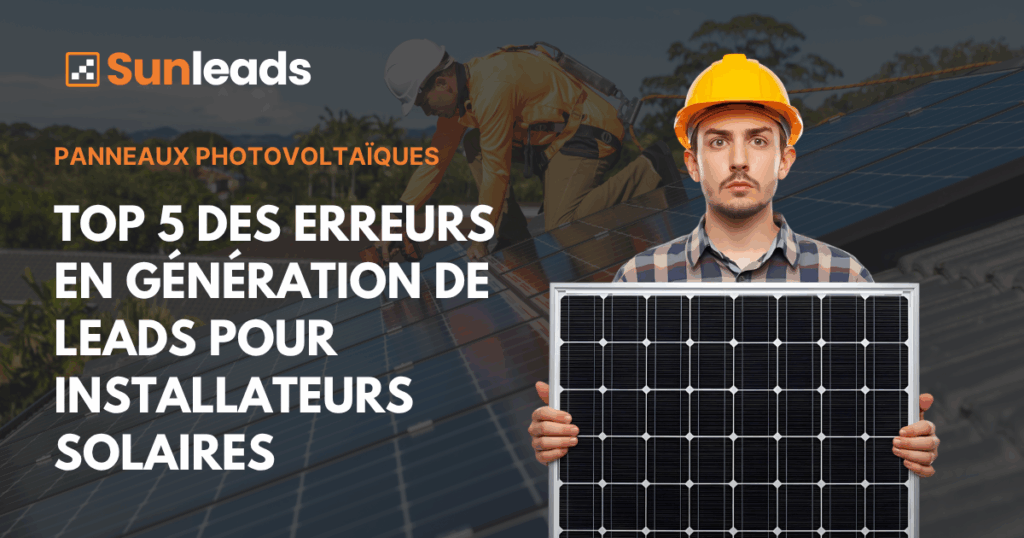 TOP 5 des erreurs en génération de leads pour installateurs solaires