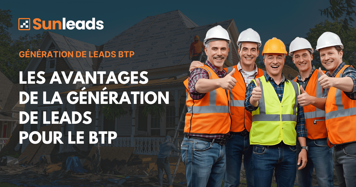 Les avantages
de la génération de leads
pour le BTP