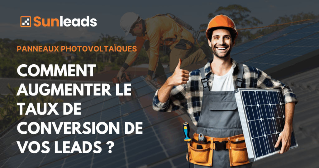 Lead panneaux photovoltaïque comment le traiter pour maximiser vos chances de signatur