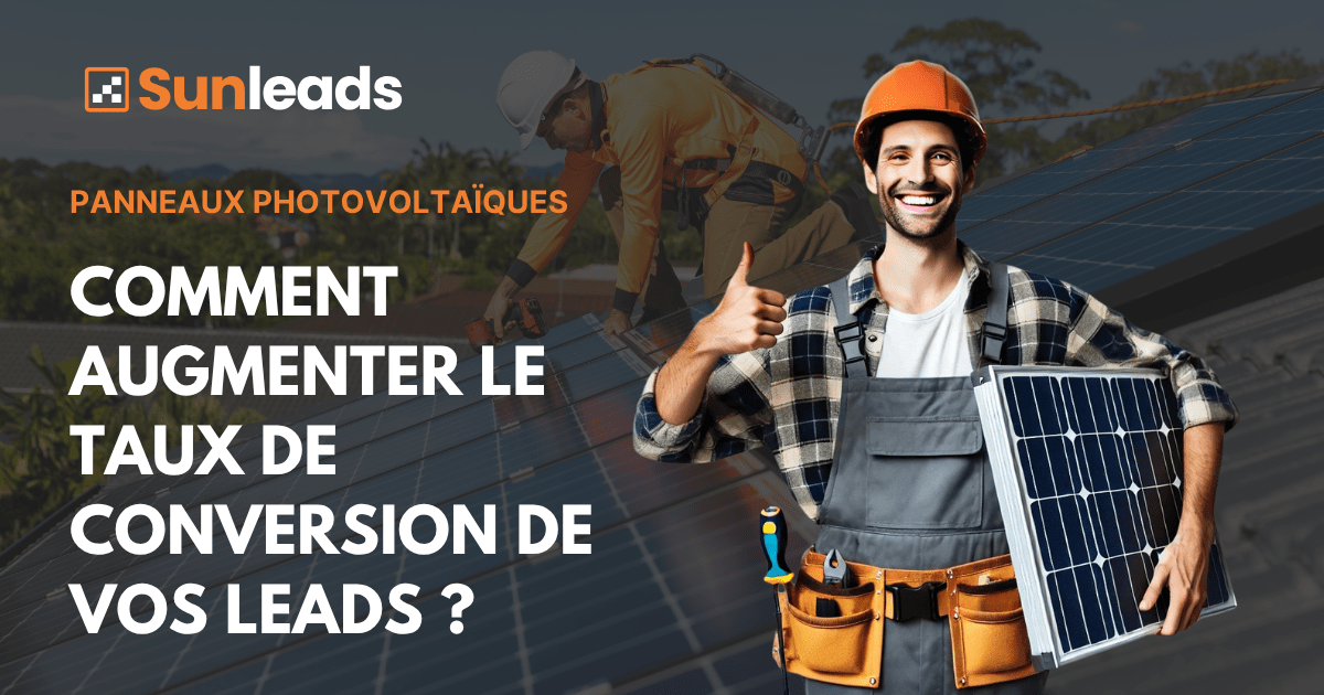 Lead panneaux photovoltaïque comment le traiter pour maximiser vos chances de signatur